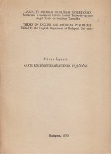 Péter Ágnes - Keats költészetelméletének fejlődése [antikvár]