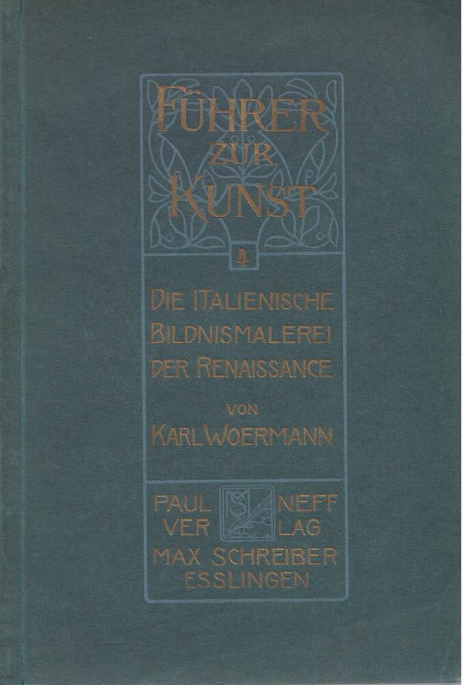Woermann, Karl - Die italienische Bildnismalerei der Renaissance [antikvár]