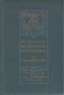 Woermann, Karl - Die italienische Bildnismalerei der Renaissance [antikvár]