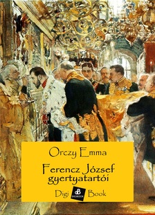 Orczy Emma - Ferenc József gyertyatartói [eKönyv: epub, mobi]