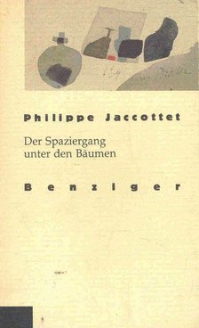 JACCOTTET, PHILIPPE - Der Spaziergang unter den Bäumen [antikvár]