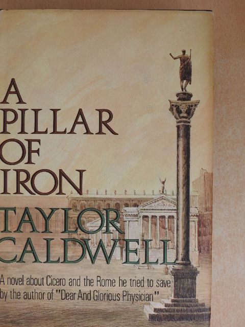 Taylor Caldwell - A Pillar of Iron [antikvár]