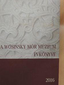 Balázs Kovács Sándor - A Wosinsky Mór Múzeum évkönyve 2016 [antikvár]