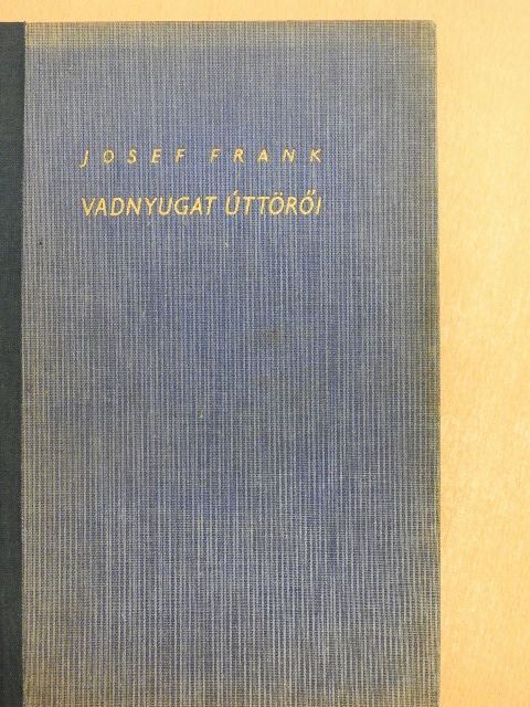 Josef Frank - Vadnyugat úttörői [antikvár]