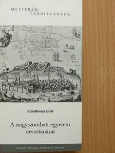 Schultheisz Emil - A nagyszombati egyetem orvostanárai [antikvár]