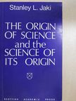 Stanley L. Jaki - The Origin of Science and the Science of its Origin [antikvár]