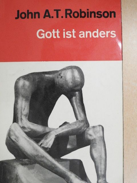 John A. T. Robinson - Gott ist anders [antikvár]