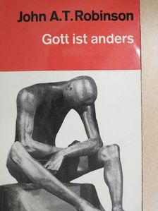 John A. T. Robinson - Gott ist anders [antikvár]