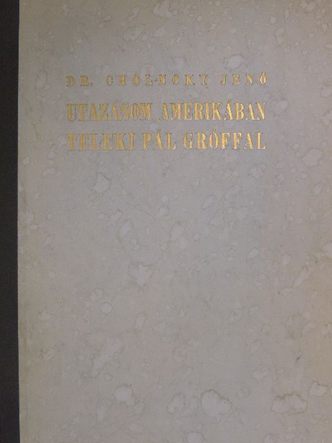 Dr. Cholnoky Jenő - Utazásom Amerikában Teleki Pál gróffal [antikvár]