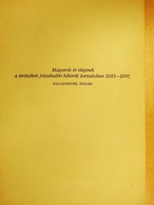 Fallenbüchl Zoltán - Magyarok és idegenek a törökelleni felszabadító háborúk korszakában [antikvár]