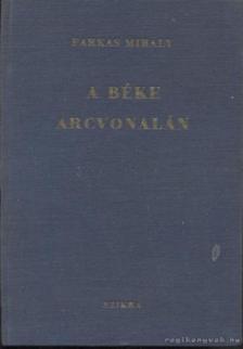 Farkas Mihály - A béke arcvonalán [antikvár]