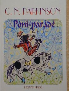 C. Northcote Parkinson - Póni-parádé [antikvár]