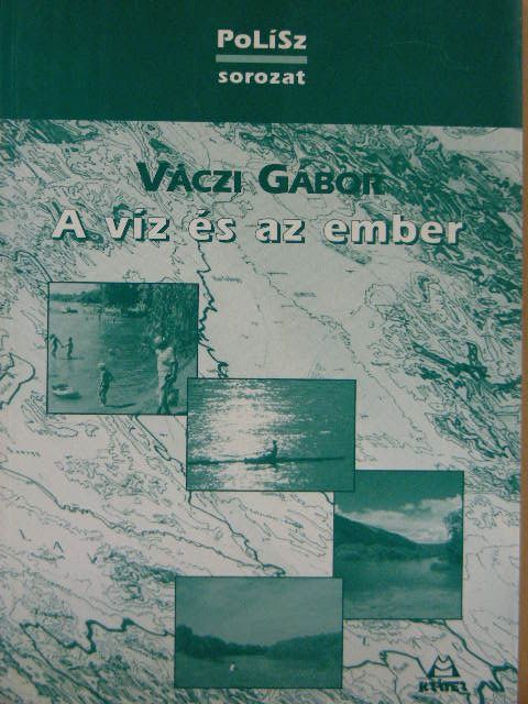 Váczi Gábor - A víz és az ember [antikvár]