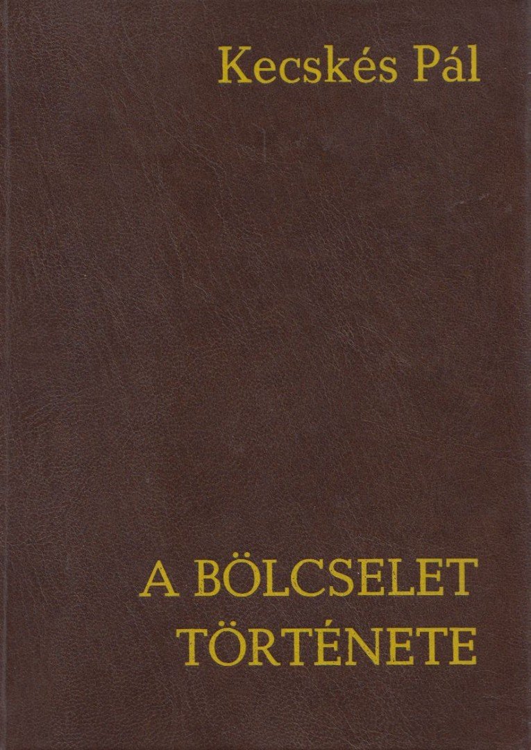 Kecskés Pál - A bölcselet története [antikvár]