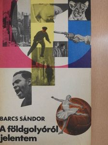 Barcs Sándor - A földgolyóról jelentem [antikvár]
