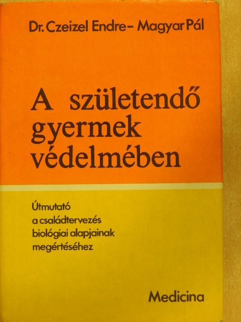 Dr. Czeizel Endre - A születendő gyermek védelmében [antikvár]
