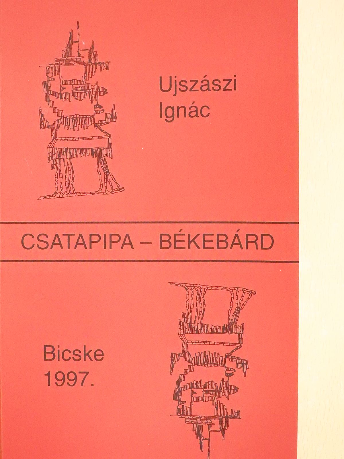 Ujszászi Ignác - Csatapipa - békebárd (dedikált példány) [antikvár]