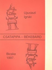 Ujszászi Ignác - Csatapipa - békebárd (dedikált példány) [antikvár]