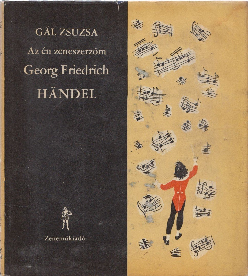 Gál Zsuzsa - Az én zeneszerzőm - Georg Friedrich Händel [antikvár]
