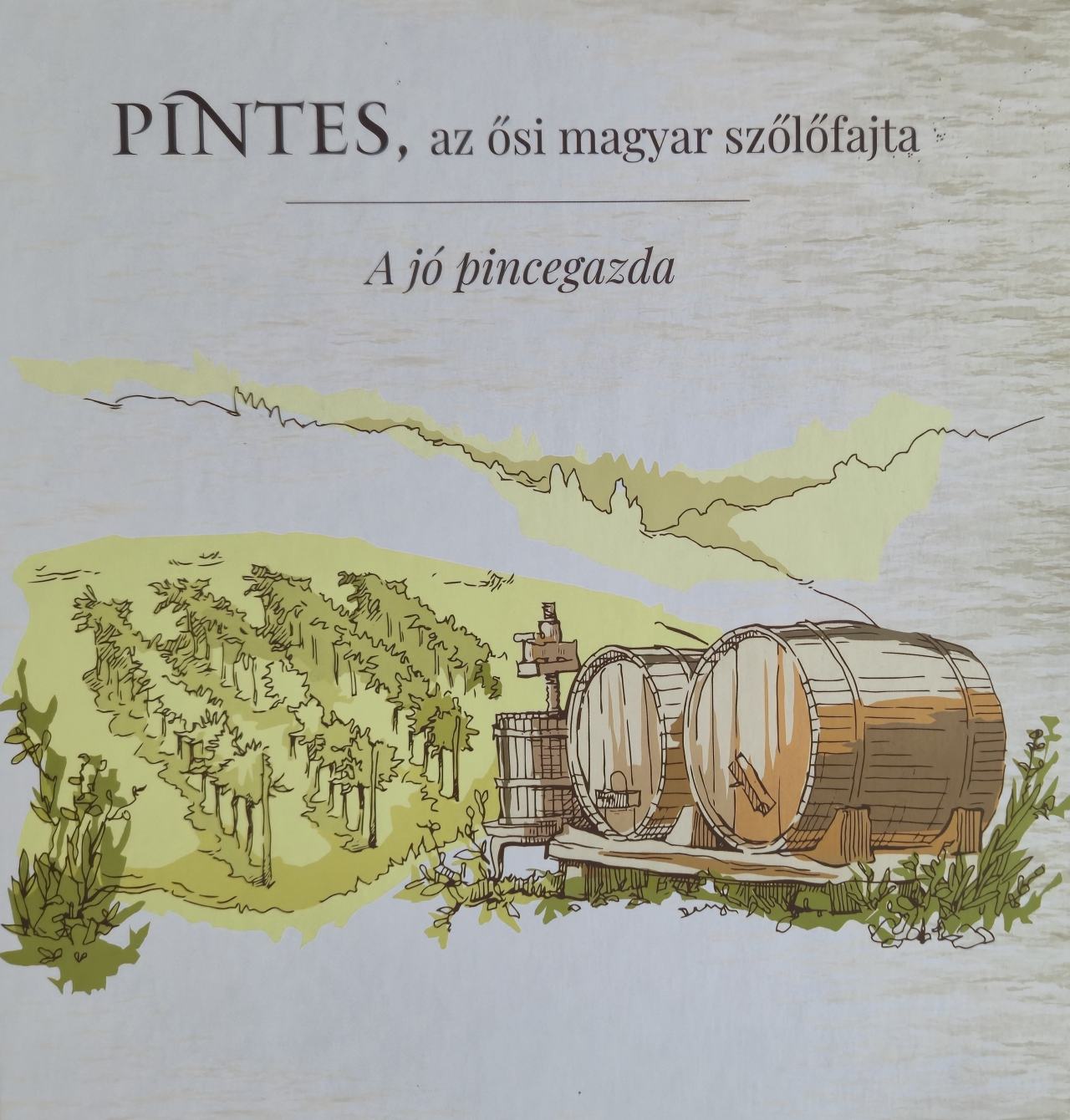 Ambrus Lajos-Pettenkoffer Sándor - Pintes, az ősi magyar szőlőfajta -  A jó pincegazda