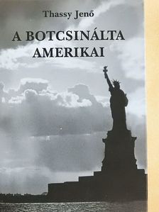 Thassy Jenő - A botcsinálta amerikai [antikvár]