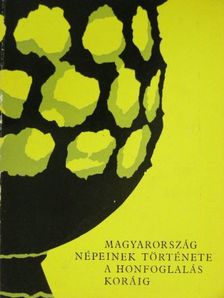B. Bónis Éva - Magyarország népeinek története a honfoglalás koráig [antikvár]