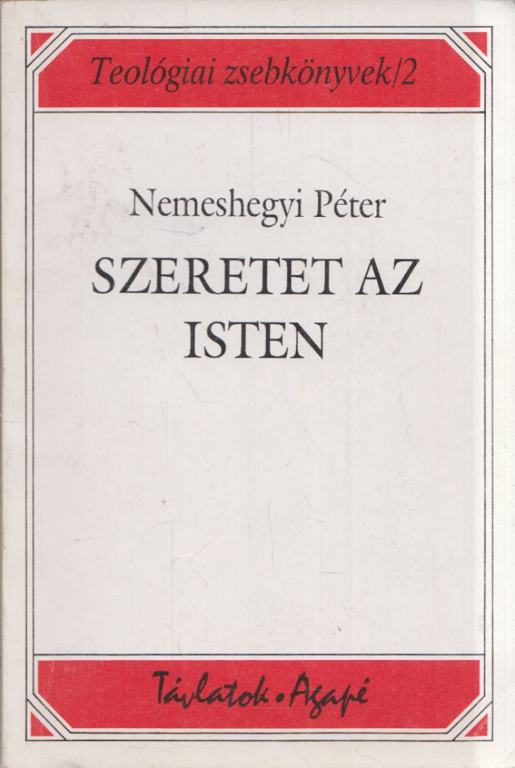 Nemeshegyi Péter - Szeretet az Isten (dedikált) [antikvár]