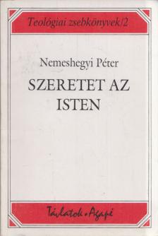 Nemeshegyi Péter - Szeretet az Isten (dedikált) [antikvár]