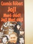 Csomós Róbert - Jaj! Muró dád! Jaj! Muri déj! [antikvár]