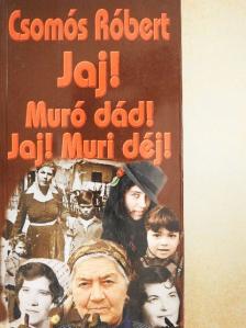 Csomós Róbert - Jaj! Muró dád! Jaj! Muri déj! [antikvár]