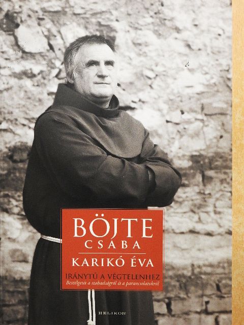 Böjte Csaba - Iránytű a végtelenhez [antikvár]