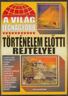 BOLYKI TAMÁS - A világ legnagyobb történelem előtti rejtélyei [antikvár]