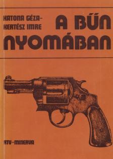 Kertész Imre, Katona Géza - A bűn nyomában [antikvár]