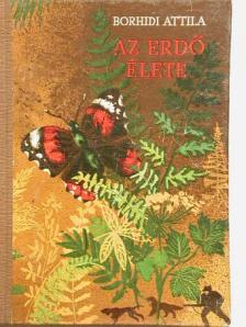 Borhidi Attila - Az erdő élete [antikvár]