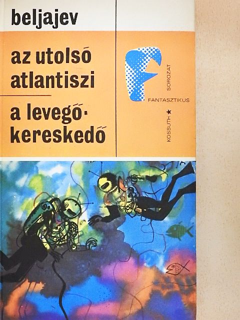 Alekszandr Beljajev - Az utolsó atlantiszi/A levegőkereskedő [antikvár]