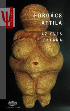 FORGÁCS ATTILA - Az evés lélektana - Harmadik, bővített kiadás