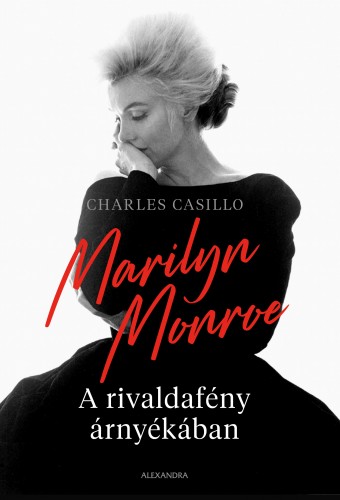 Charles Casillo - Marilyn Monroe - A rivaldafény árnyékában [eKönyv: epub, mobi]