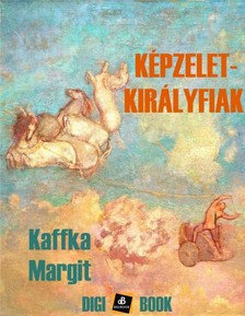 Kaffka Margit - Képzelet-királyfiak [eKönyv: epub, mobi]