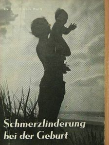Dr. Ulrich Wolff - Schmerzlinderung bei der Geburt [antikvár]