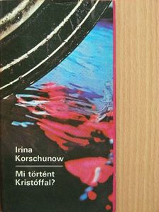 Irina Korschunow - Mi történt Kristóffal? [antikvár]
