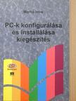 Markó Imre - PC-k konfigurálása és installálása kiegészítés [antikvár]