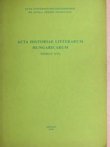 Baranyai Zsolt - Acta Historiae Litterarum Hungaricarum Tomus XVI. [antikvár]