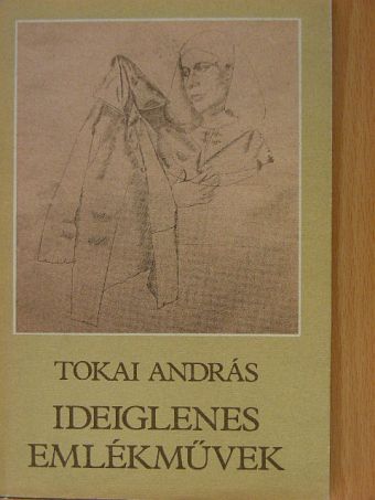 Tokai András - Ideiglenes emlékművek [antikvár]