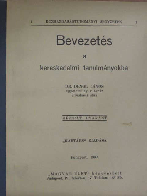 Dr. Dengl János - Bevezetés a kereskedelmi tanulmányokba [antikvár]