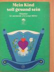 Manfred Breunung - Mein Kind soll gesund sein [antikvár]