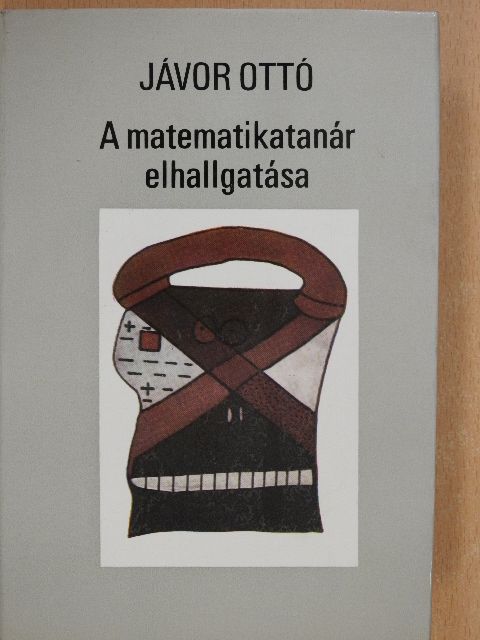 Jávor Ottó - A matematikatanár elhallgatása (dedikált példány) [antikvár]