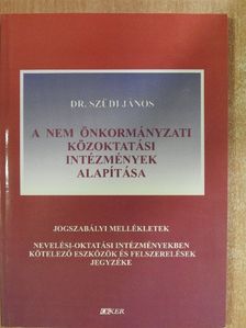 Dr. Szüdi János - A nem önkormányzati közoktatási intézmények alapítása [antikvár]