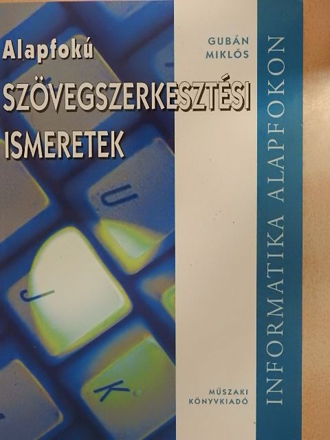 Dr. Gubán Miklós - Alapfokú szövegszerkesztési ismeretek [antikvár]
