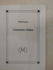 Török Ferenc - Történelem-Vadász (dedikált példány) [antikvár]