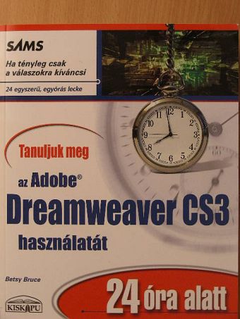 Betsy Bruce - Tanuljuk meg az Adobe Dreamweaver CS3 használatát 24 óra alatt [antikvár]